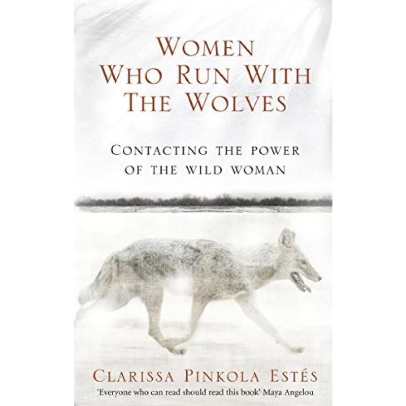 Women Who Run With The Wolves Women Who Run With The Wolves